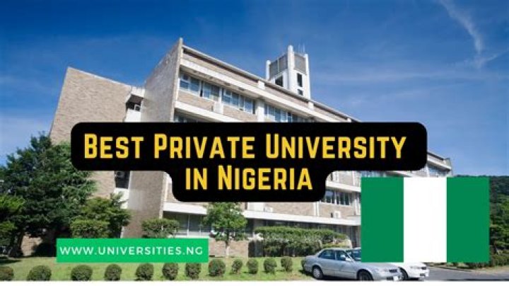 Top 15 best private universities in Nigeria 2023/2024 and their fees