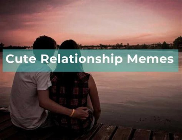 Cute relationship memes for all kinds of couples