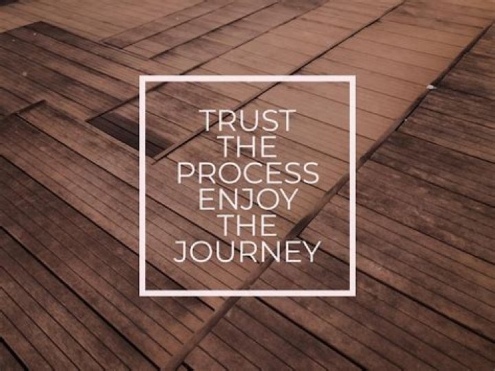 50+ trust the process quotes that will help you enjoy the journey