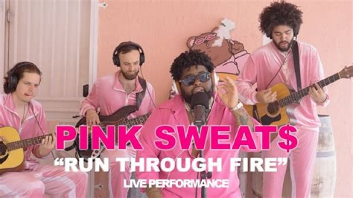 Run Through Fire by Pink Sweat$ from USA