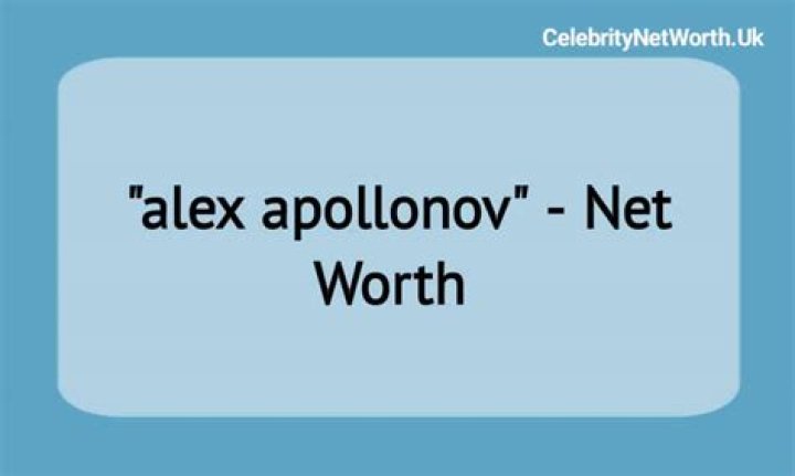 Alex Apollonov Net Worth 2024