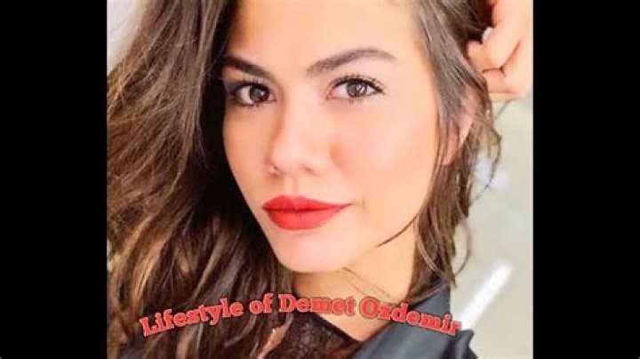 Demet Ozdemir Net Worth – How Much Is Demet Ozdemir Worth?