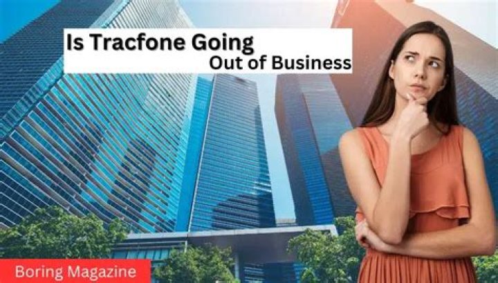 Is Tracfone Going out of Business?
