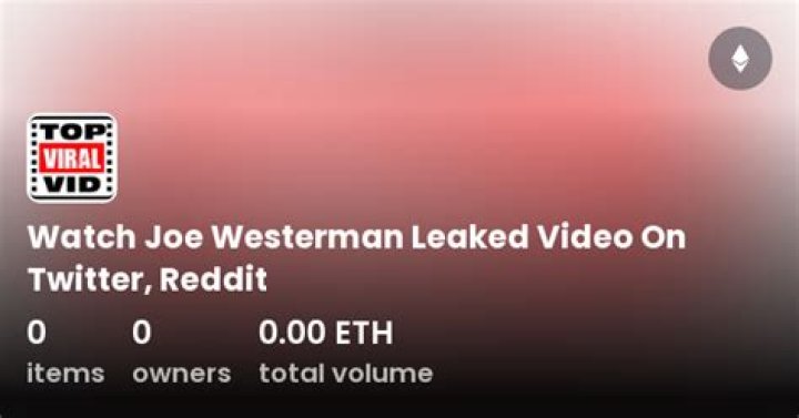 Joe Westerman Leaked Video Reddit: What Did He Do?