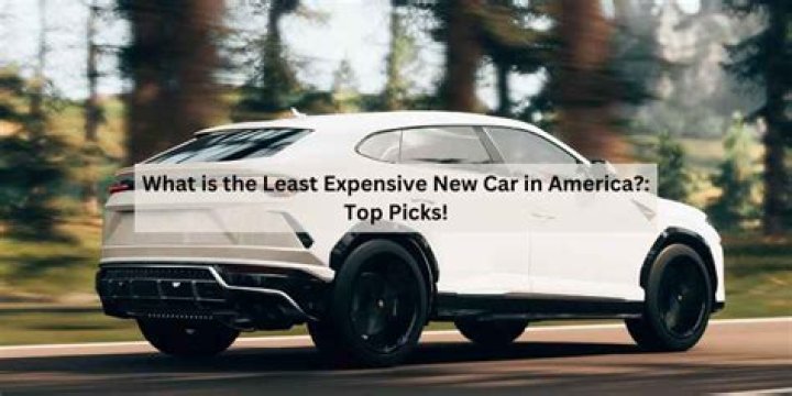 Where to Find Least Expensive New Car Models in 2024