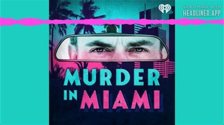 Murder in Miami Podcast – Top Murder in Miami Podcasts in 2024