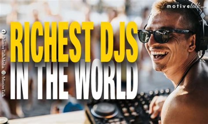 Richest DJs in the World [December , 2023 ] : Genius Celebs