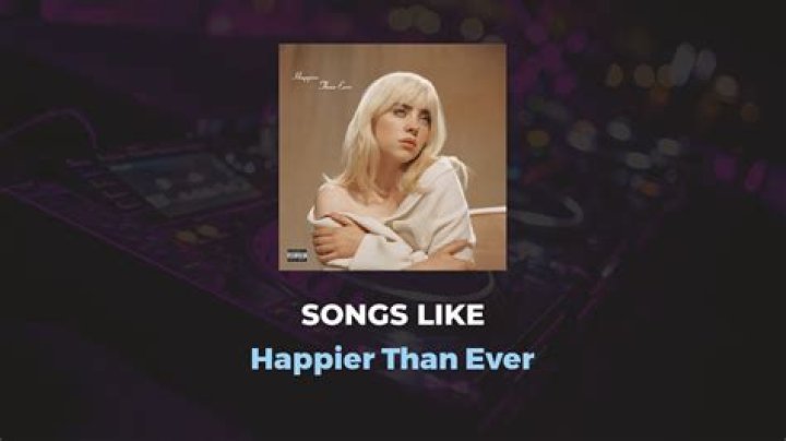 Songs Like Happier Than Ever