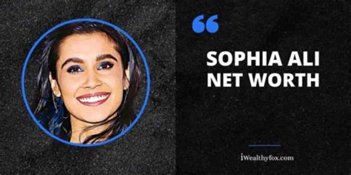 Sophia Ali Net Worth – How Much is Ali Worth?